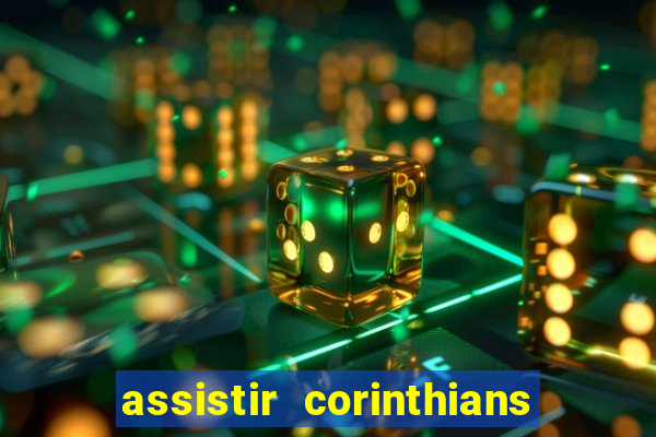 assistir corinthians futebol play hd